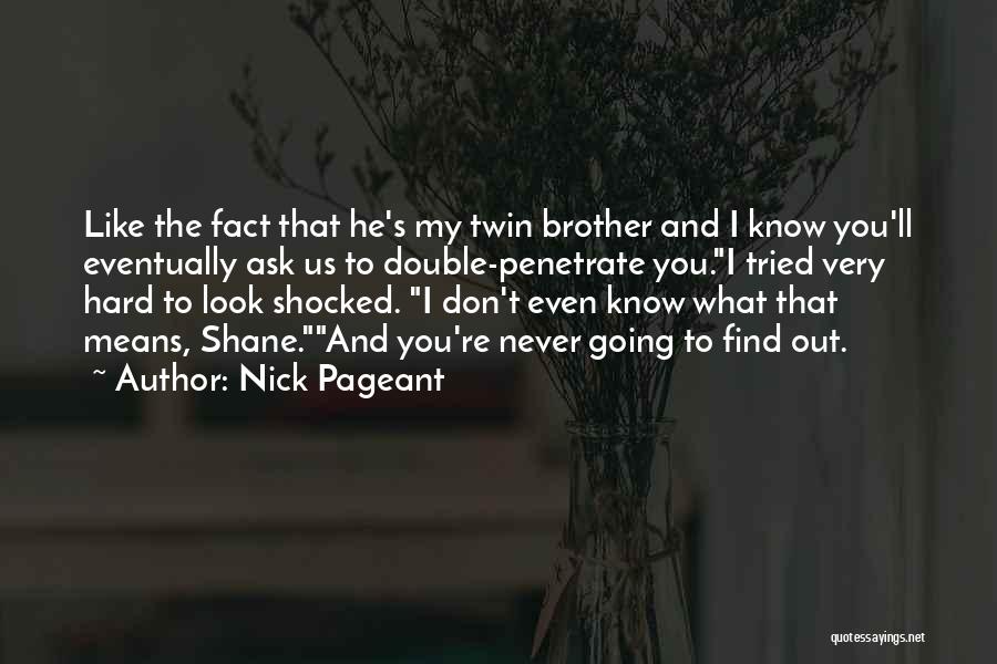 I'm Never Shocked Quotes By Nick Pageant