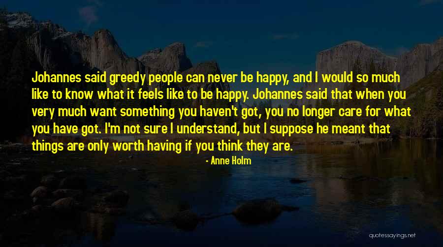 I'm Never Worth It Quotes By Anne Holm I'm Never Worth It Quotes By Anne Holm