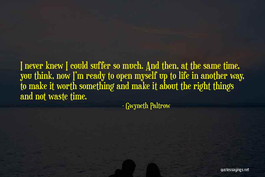 I'm Never Worth It Quotes By Gwyneth Paltrow I'm Never Worth It Quotes By Gwyneth Paltrow