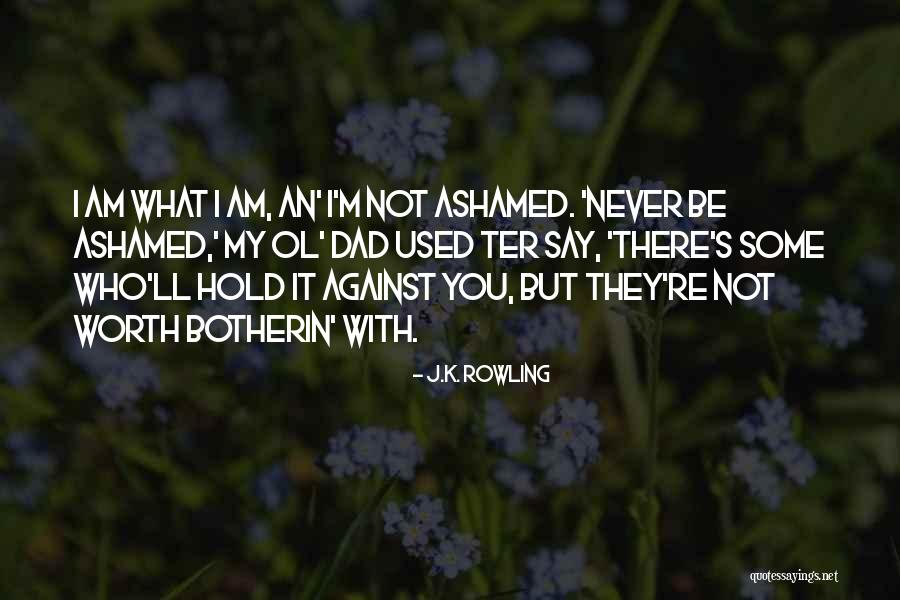 I'm Never Worth It Quotes By J.K. Rowling I'm Never Worth It Quotes By J.K. Rowling