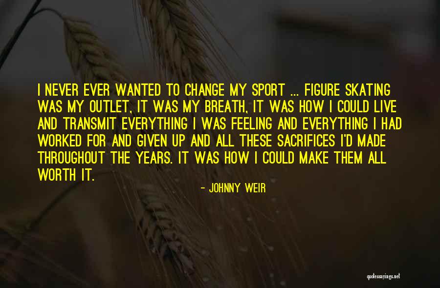 I'm Never Worth It Quotes By Johnny Weir I'm Never Worth It Quotes By Johnny Weir