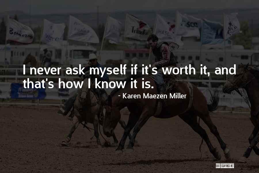 I'm Never Worth It Quotes By Karen Maezen Miller I'm Never Worth It Quotes By Karen Maezen Miller