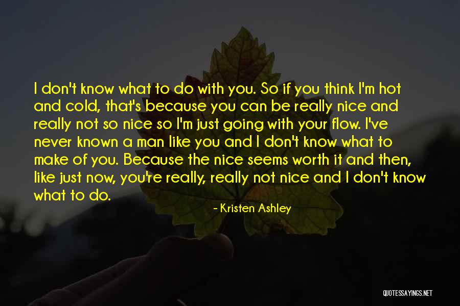I'm Never Worth It Quotes By Kristen Ashley I'm Never Worth It Quotes By Kristen Ashley