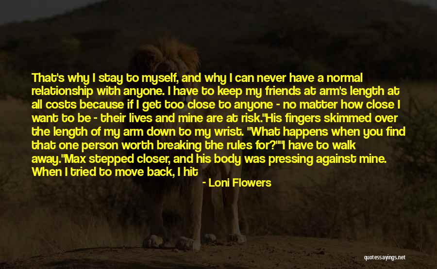 I'm Never Worth It Quotes By Loni Flowers I'm Never Worth It Quotes By Loni Flowers