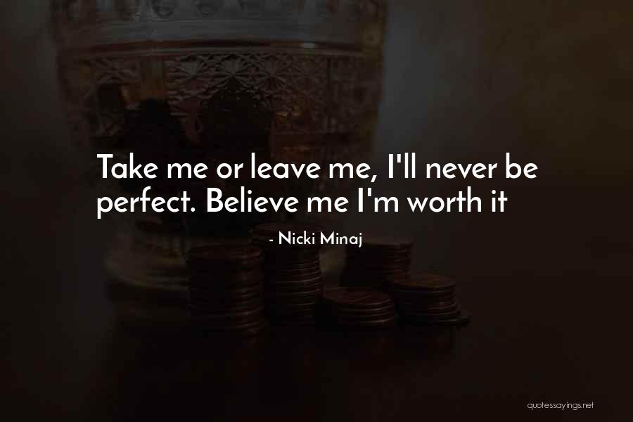 I'm Never Worth It Quotes By Nicki Minaj