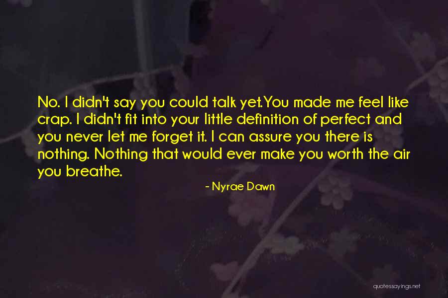 I'm Never Worth It Quotes By Nyrae Dawn I'm Never Worth It Quotes By Nyrae Dawn