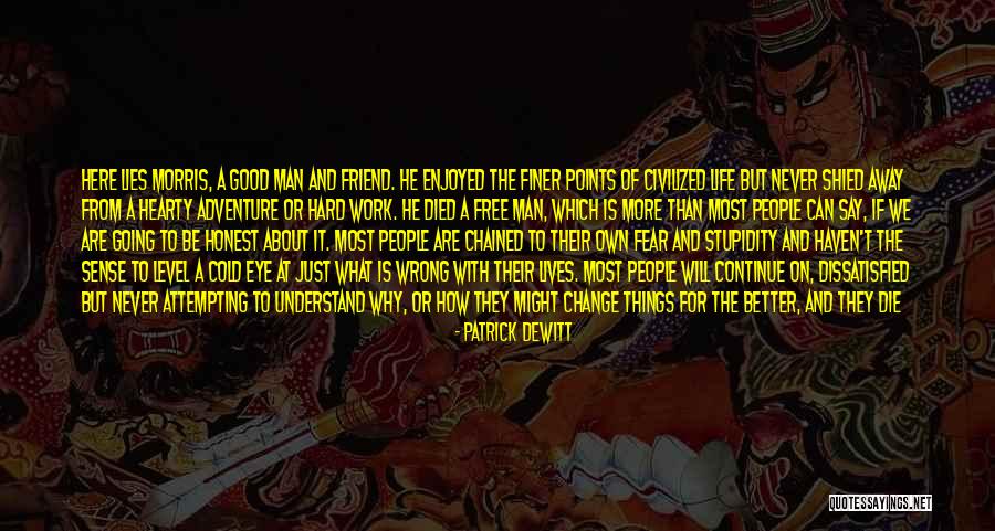 I'm Never Worth It Quotes By Patrick DeWitt I'm Never Worth It Quotes By Patrick DeWitt