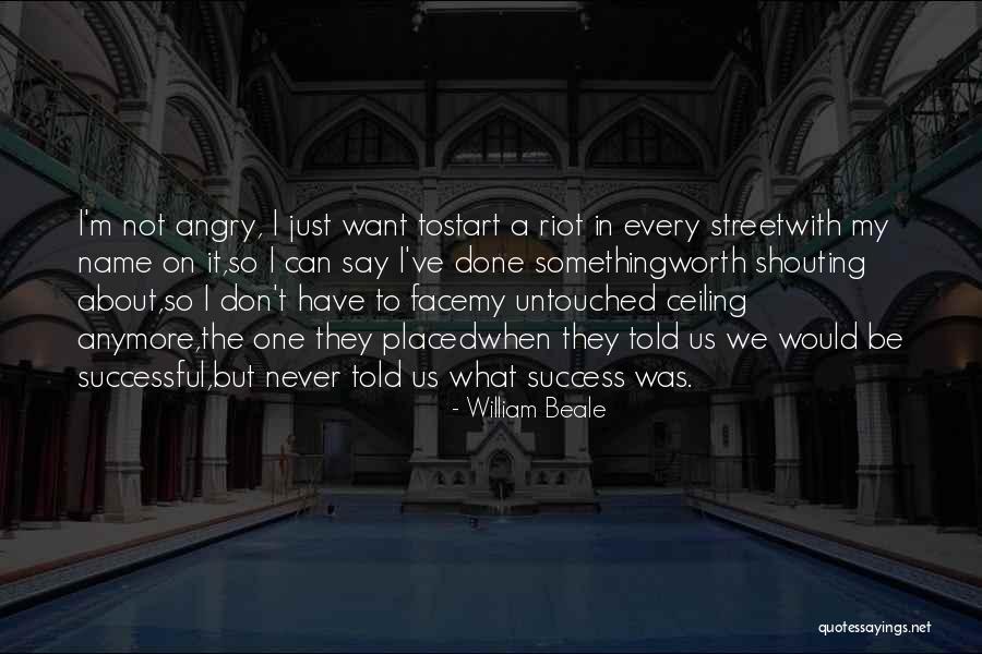 I'm Never Worth It Quotes By William Beale I'm Never Worth It Quotes By William Beale