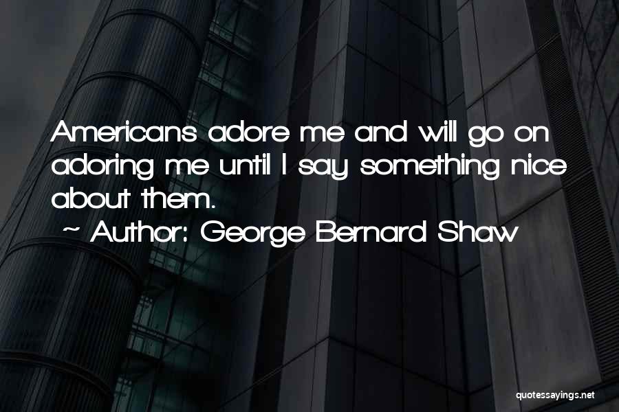I'm Nice Until Quotes By George Bernard Shaw