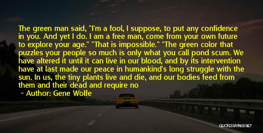 I'm No Fool Quotes By Gene Wolfe