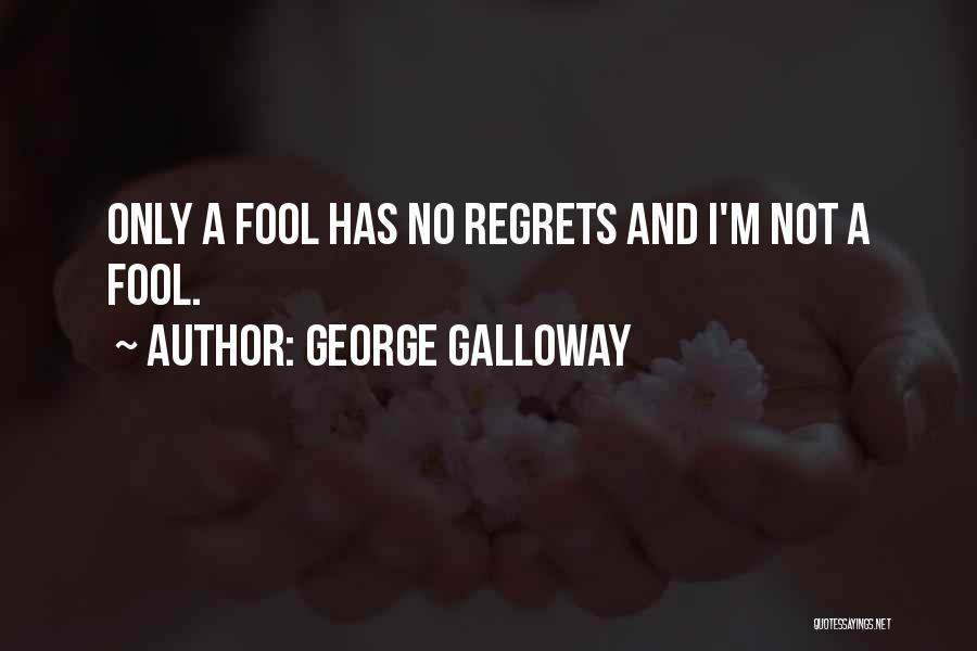 I'm No Fool Quotes By George Galloway