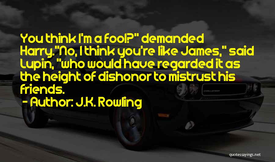 I'm No Fool Quotes By J.K. Rowling