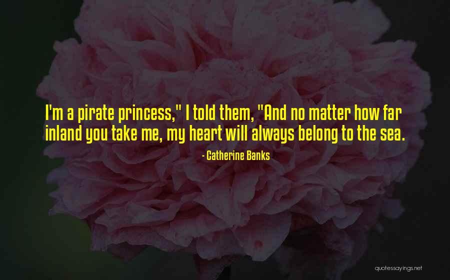 I'm No Princess Quotes By Catherine Banks I'm No Princess Quotes By Catherine Banks
