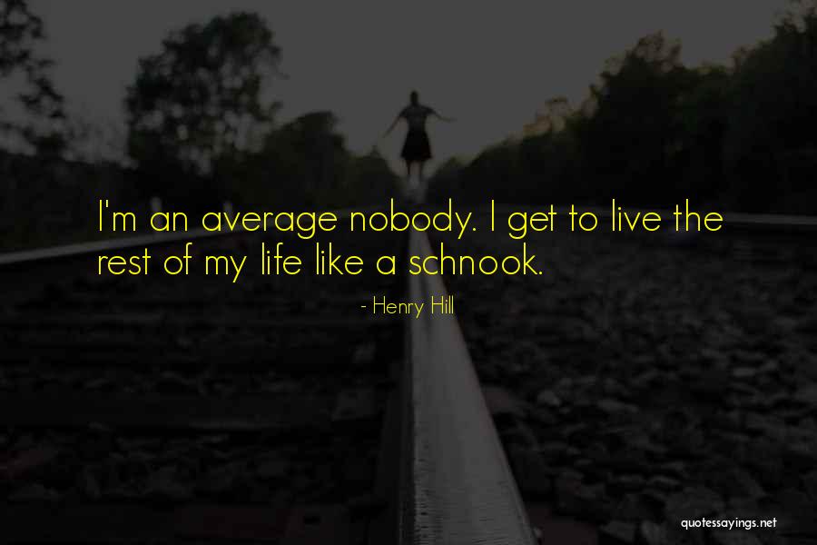 I'm Nobody Quotes By Henry Hill