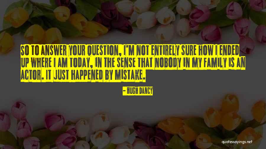 I'm Nobody Quotes By Hugh Dancy