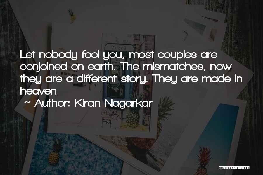 I'm Nobody's Fool Quotes By Kiran Nagarkar