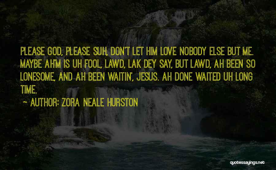 I'm Nobody's Fool Quotes By Zora Neale Hurston