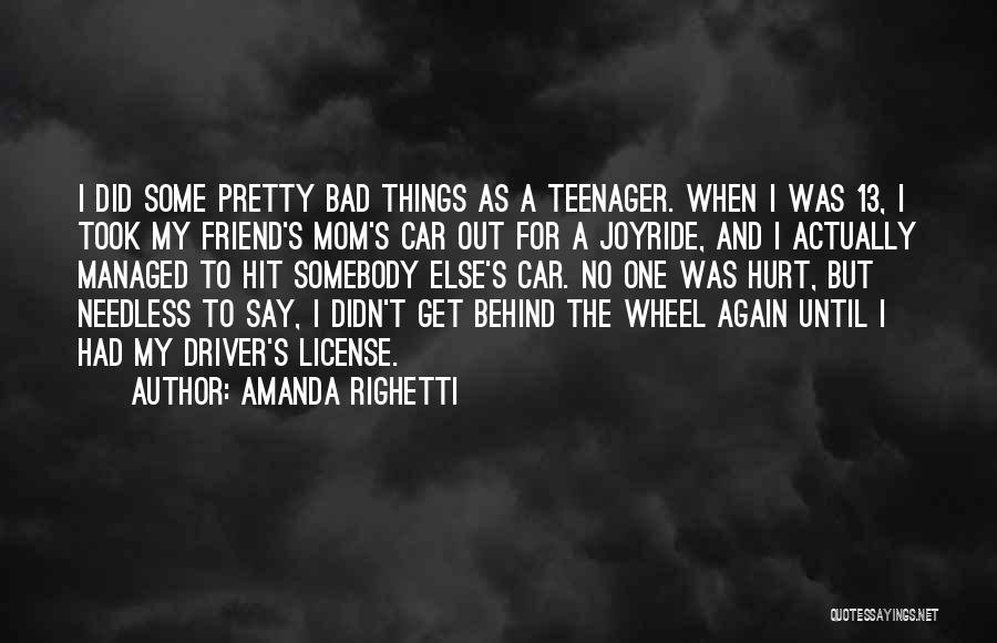 I'm Not A Bad Driver Quotes By Amanda Righetti