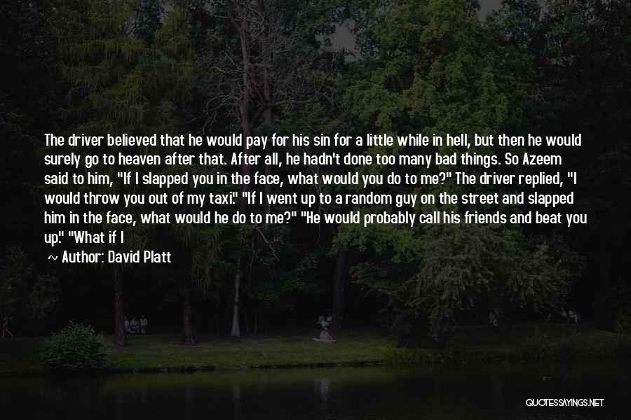 I'm Not A Bad Driver Quotes By David Platt