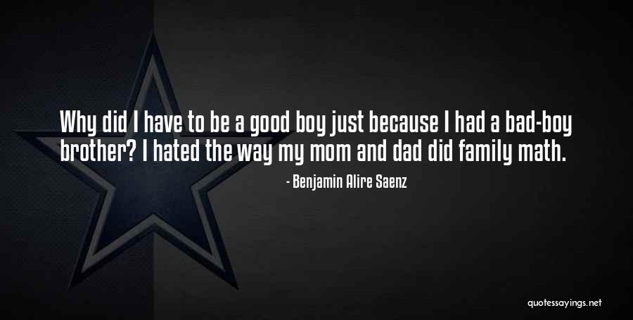 I'm Not A Bad Mom Quotes By Benjamin Alire Saenz I'm Not A Bad Mom Quotes By Benjamin Alire Saenz