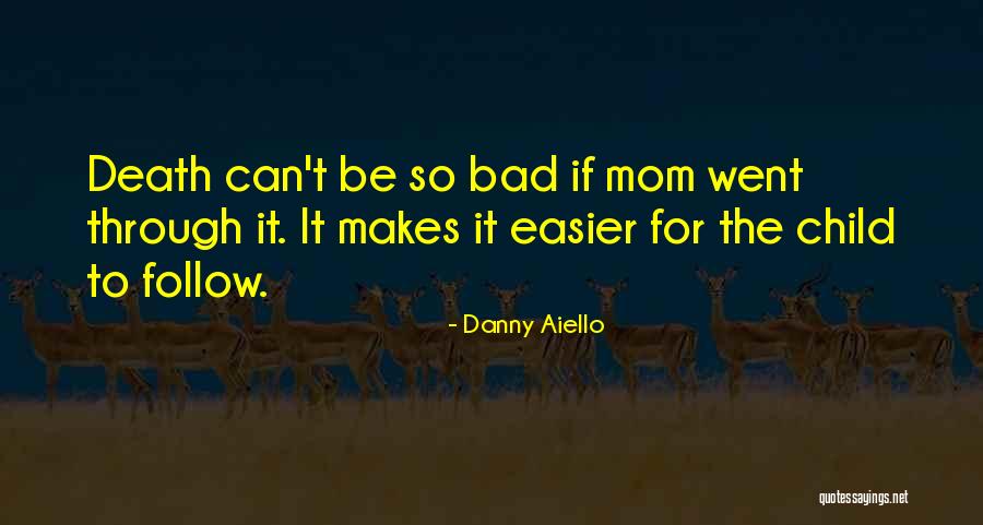 I'm Not A Bad Mom Quotes By Danny Aiello