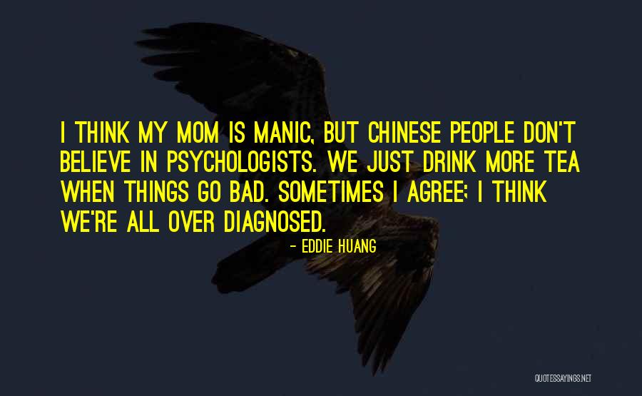 I'm Not A Bad Mom Quotes By Eddie Huang