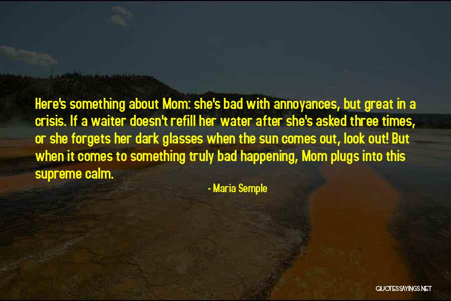I'm Not A Bad Mom Quotes By Maria Semple I'm Not A Bad Mom Quotes By Maria Semple