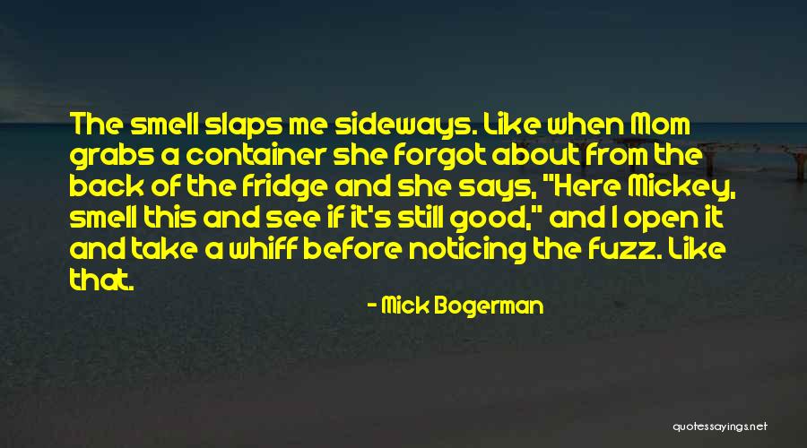 I'm Not A Bad Mom Quotes By Mick Bogerman