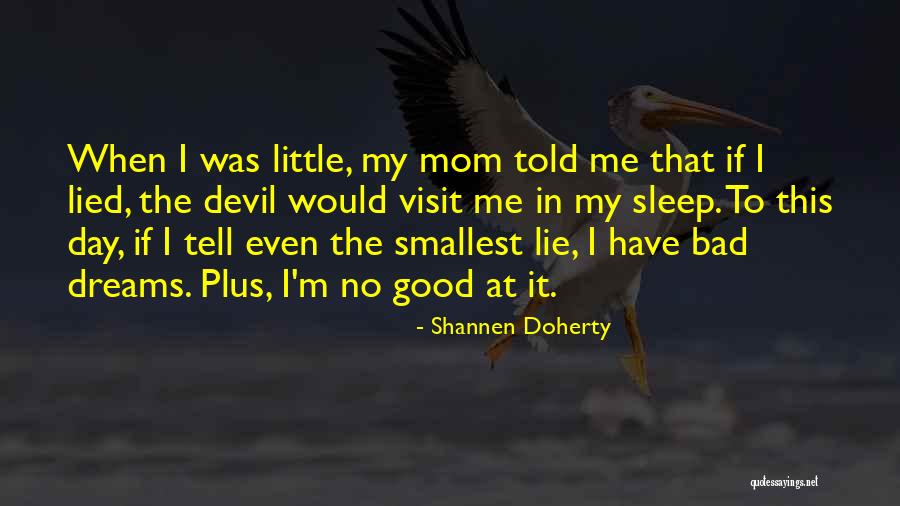 I'm Not A Bad Mom Quotes By Shannen Doherty