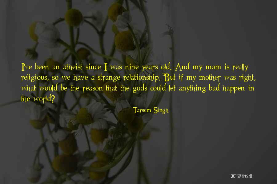 I'm Not A Bad Mom Quotes By Tarsem Singh I'm Not A Bad Mom Quotes By Tarsem Singh
