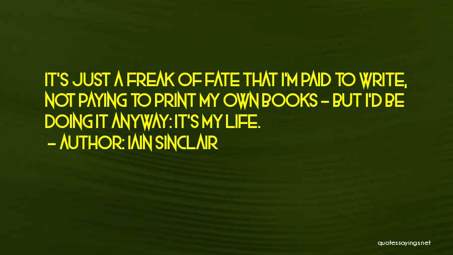 I'm Not A Freak Quotes By Iain Sinclair