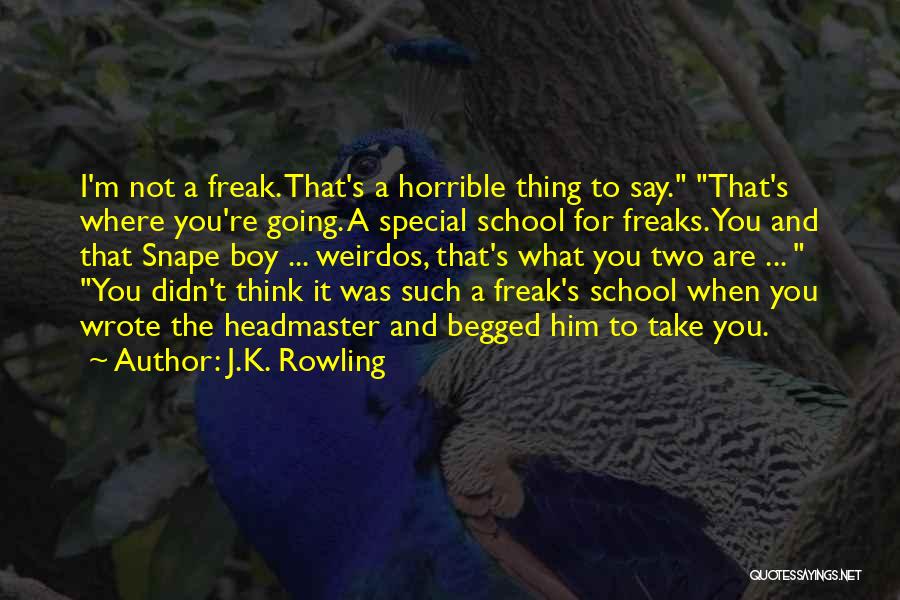 I'm Not A Freak Quotes By J.K. Rowling