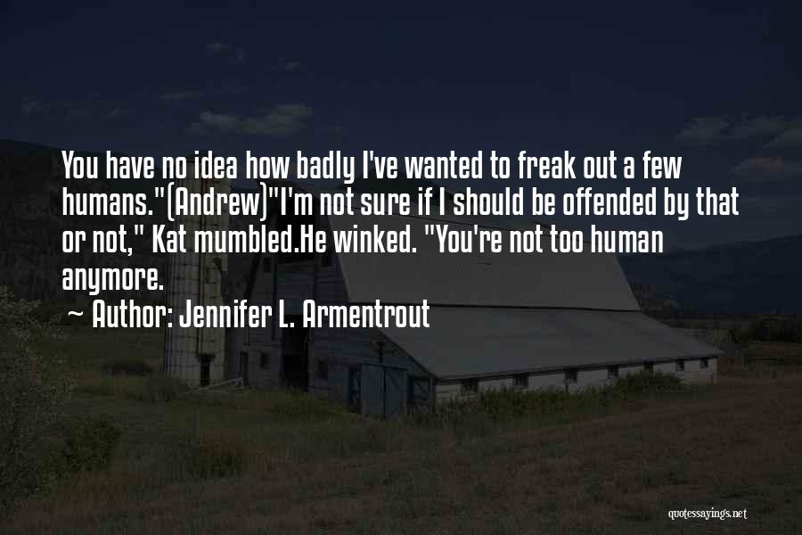 I'm Not A Freak Quotes By Jennifer L. Armentrout