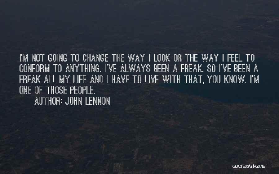 I'm Not A Freak Quotes By John Lennon