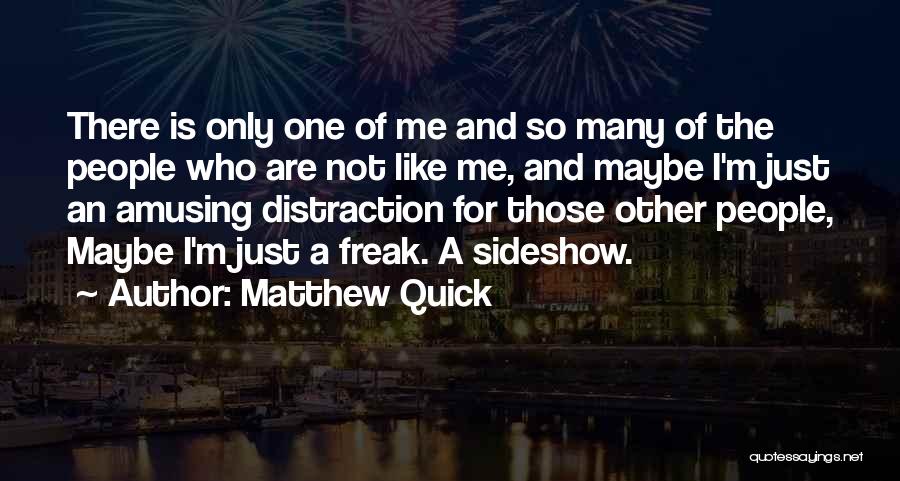 I'm Not A Freak Quotes By Matthew Quick