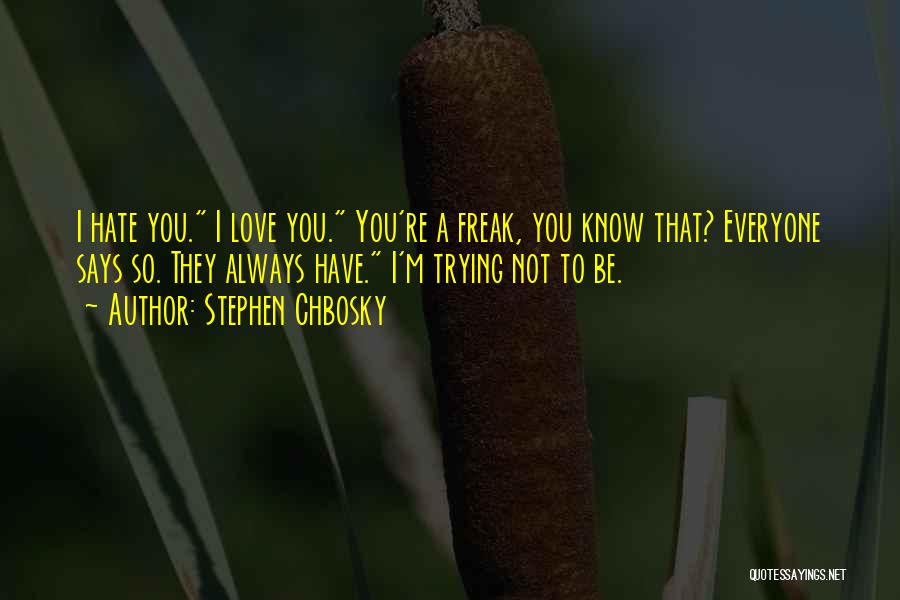 I'm Not A Freak Quotes By Stephen Chbosky