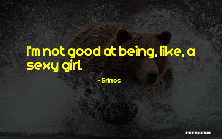 I'm Not A Good Girl Quotes By Grimes