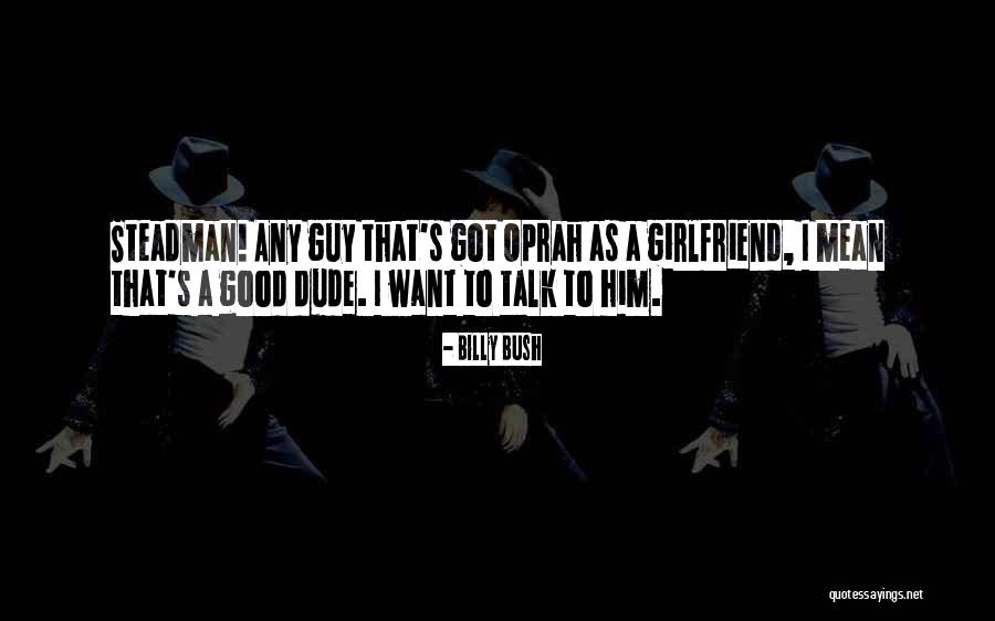 I'm Not A Good Girlfriend Quotes By Billy Bush I'm Not A Good Girlfriend Quotes By Billy Bush