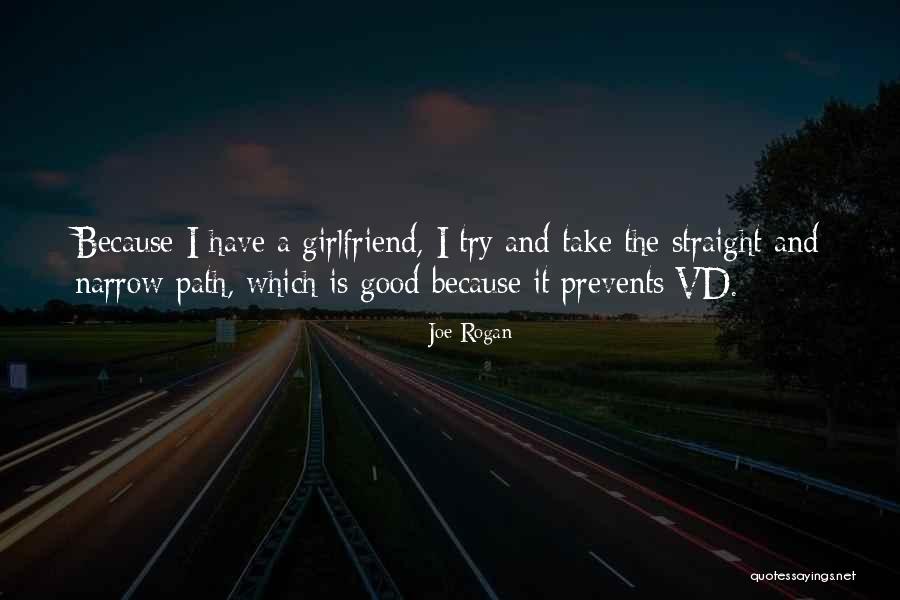 I'm Not A Good Girlfriend Quotes By Joe Rogan I'm Not A Good Girlfriend Quotes By Joe Rogan