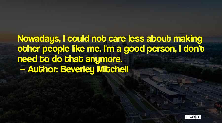 I'm Not A Good Person Quotes By Beverley Mitchell