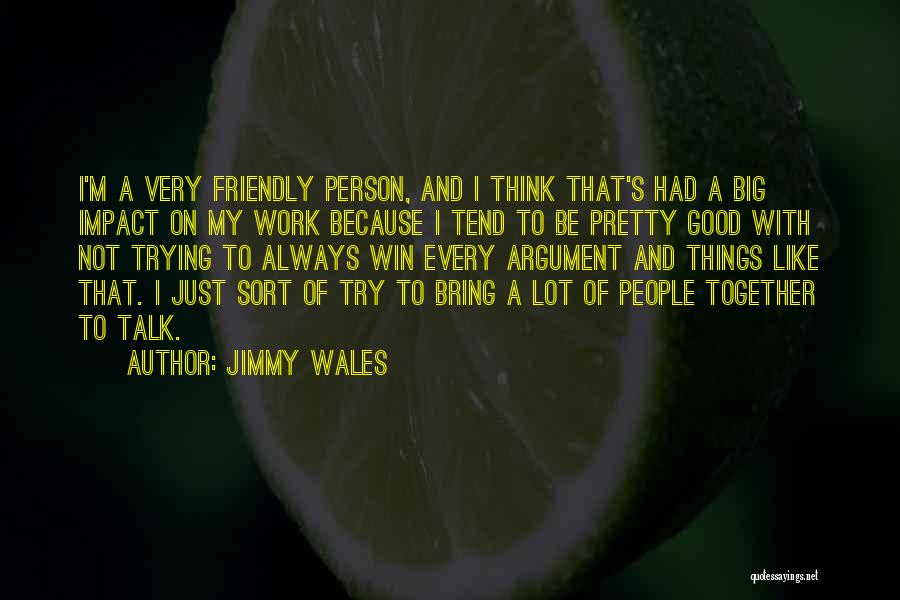 I'm Not A Good Person Quotes By Jimmy Wales