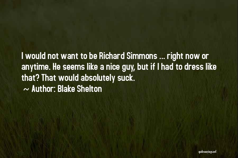 I'm Not A Nice Guy Quotes By Blake Shelton