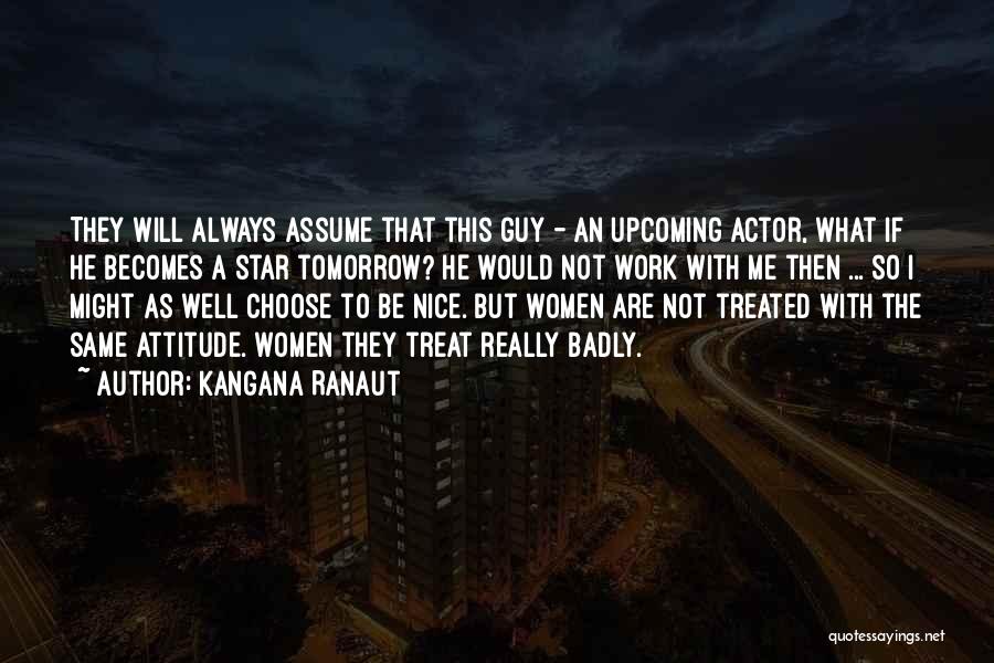 I'm Not A Nice Guy Quotes By Kangana Ranaut