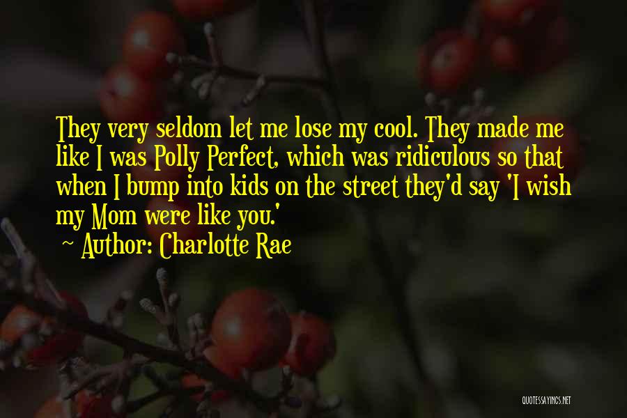 I'm Not A Perfect Mom Quotes By Charlotte Rae