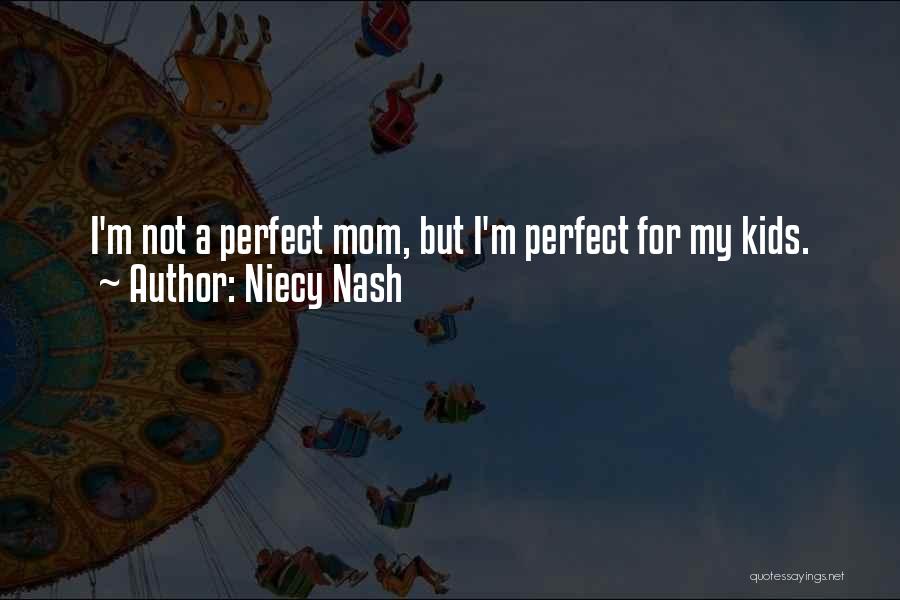 I'm Not A Perfect Mom Quotes By Niecy Nash