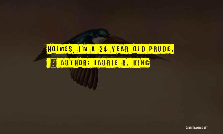 I'm Not A Prude Quotes By Laurie R. King