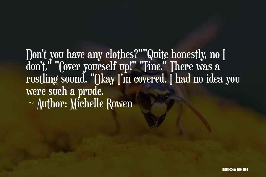 I'm Not A Prude Quotes By Michelle Rowen