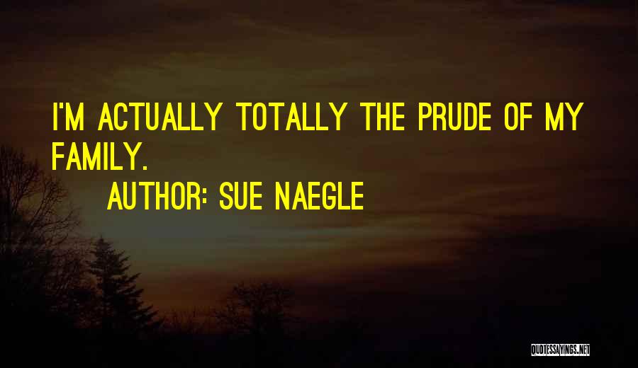 I'm Not A Prude Quotes By Sue Naegle