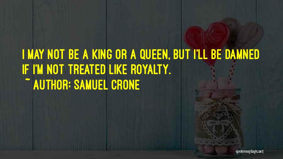 I'm Not A Queen Quotes By Samuel Crone
