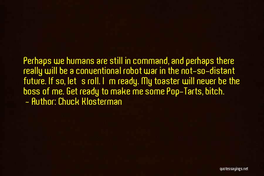 I'm Not A Robot Quotes By Chuck Klosterman